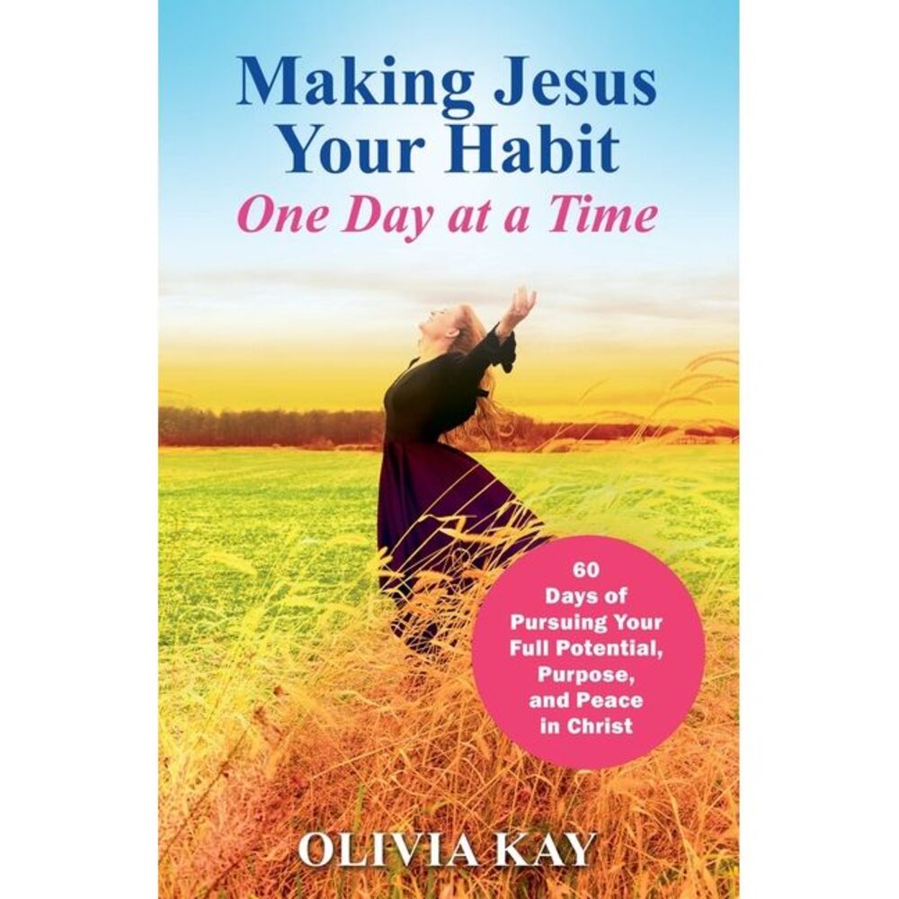 Making Jesus Your Habit: A Road Map to Pursuing Purpose and Peace through His Pr